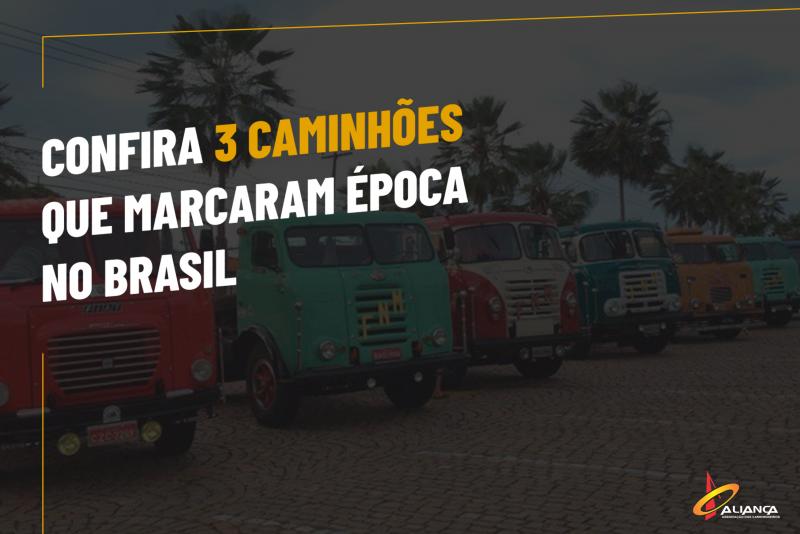 Confira 3 Caminhões que marcaram época no Brasil