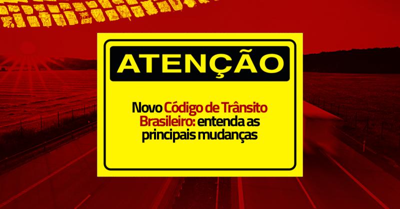 Novo Código de Trânsito Brasileiro: conheça as principais mudanças
