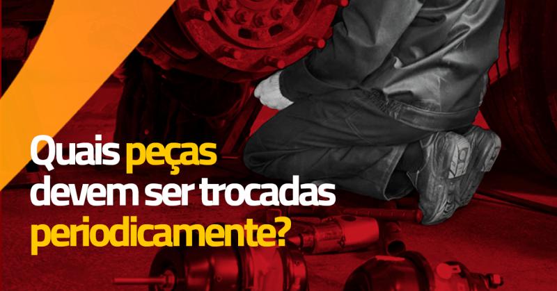 Troca de peças do caminhão: quais devem ser trocadas periodicamente?